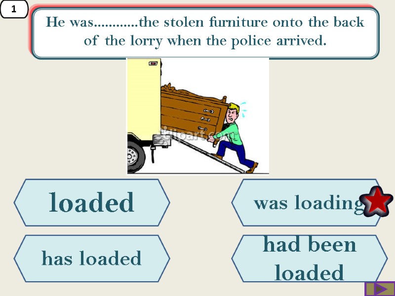 1 He was............the stolen furniture onto the back of the lorry when the police